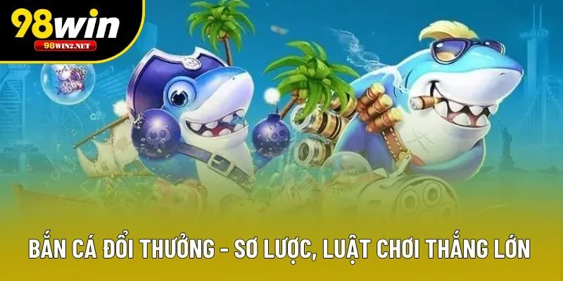 Bắn Cá Đổi Thưởng