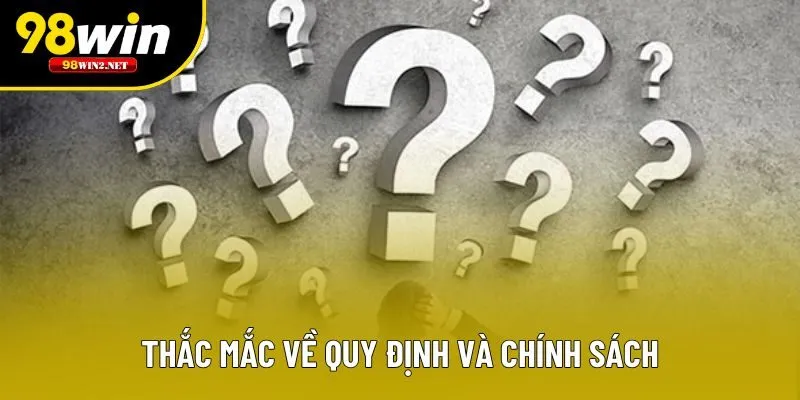 Thắc mắc về quy định và chính sách