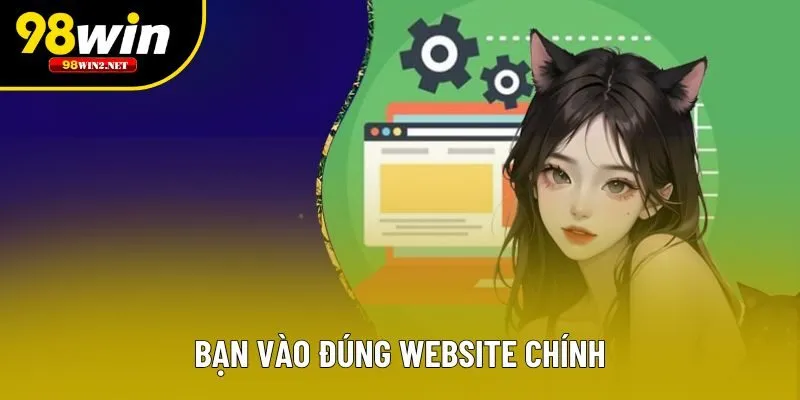 Bạn vào đúng website chính