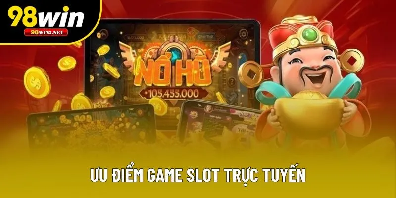 Ưu điểm game slot trực tuyến