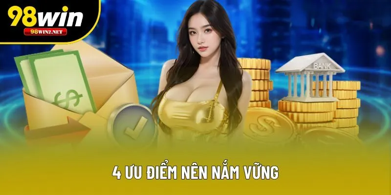 4 ưu điểm nên nắm vững