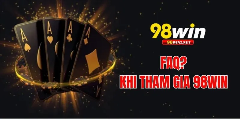 Những câu hỏi thường gặp tại 98win
